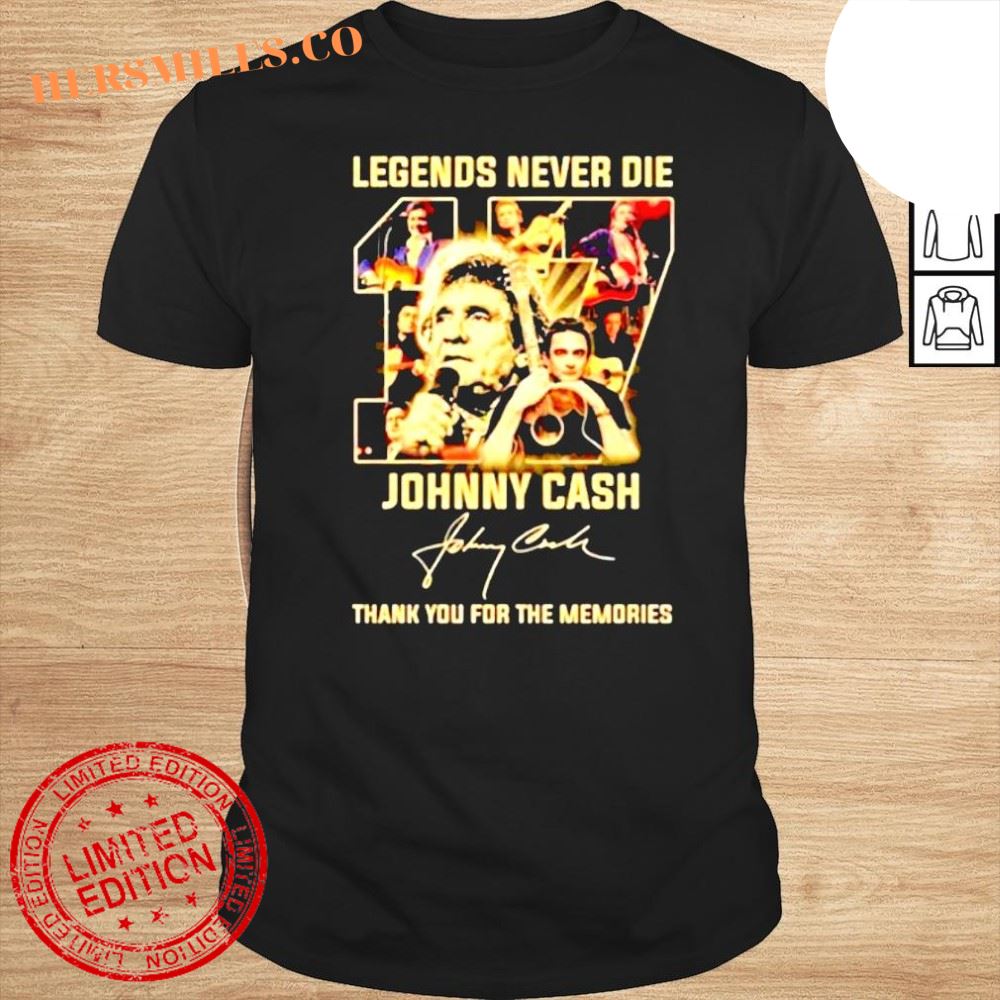 Legends never die Johnny Cash thank you for the memories signature shirt