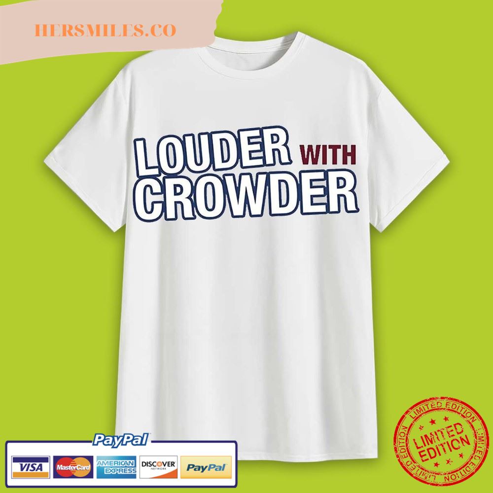 Louder With Crowder Steven Crowder Shirt
