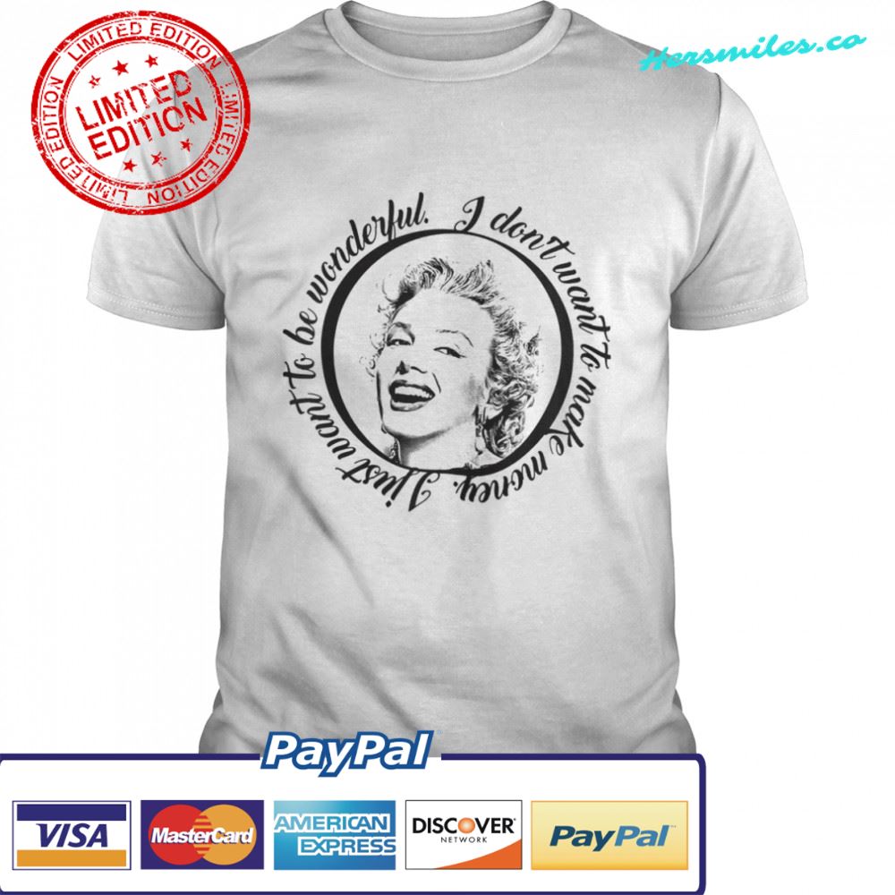 Marylin I Don’t Want To Make Money I Just Want To Be Wonderful T-Shirt