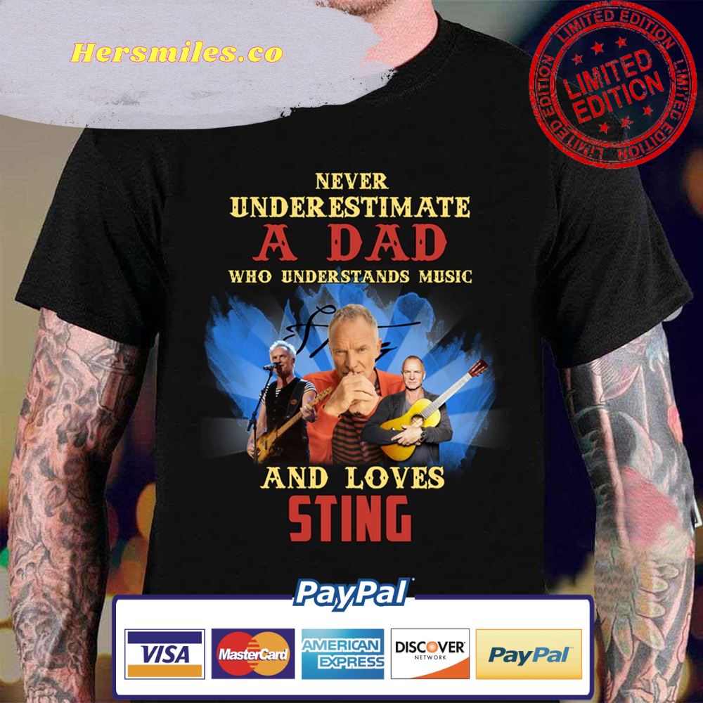 Never Underestimate A Dad Who Loves Sting Unisex T-Shirt