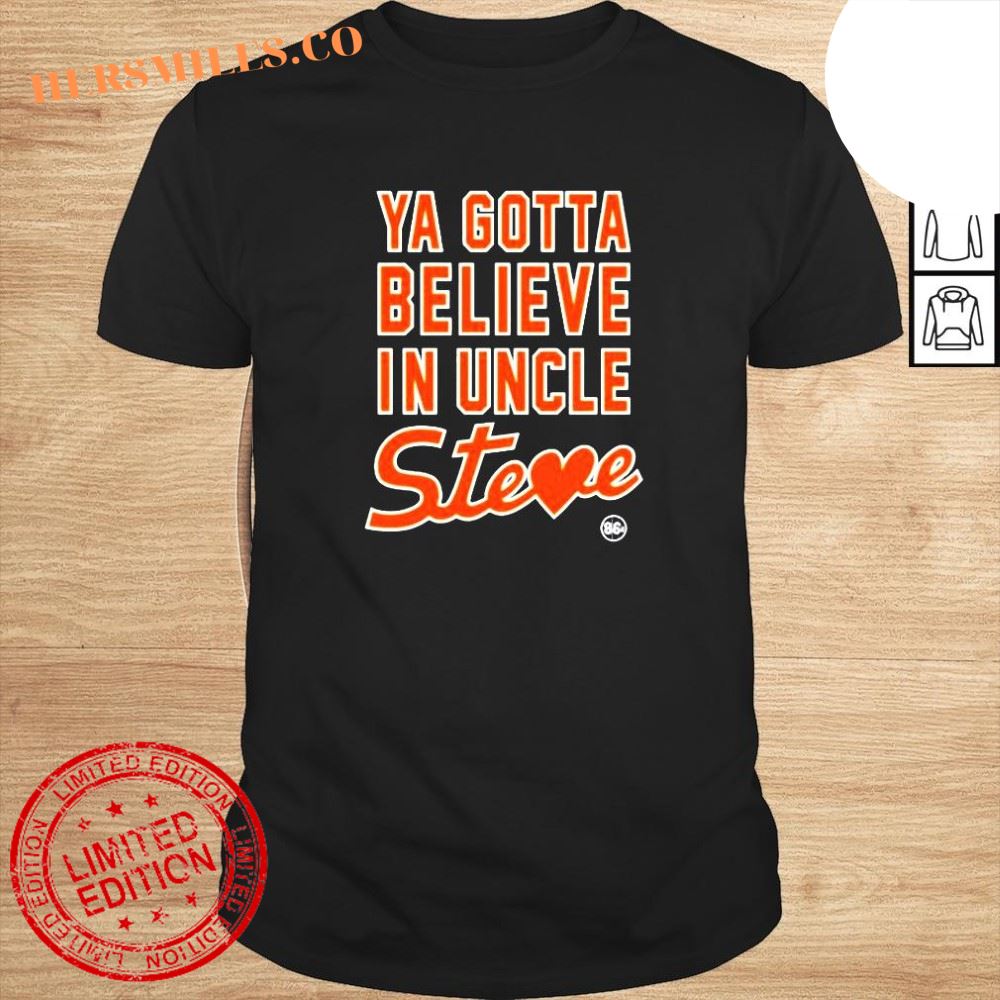New York Mets Ya Gotta Believe In Uncle Steve shirt