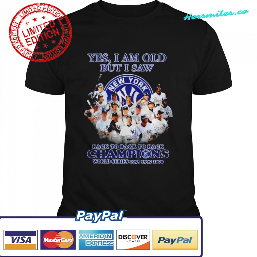 New York Yankees yes I am old but I saw back to back to back Champions shirt