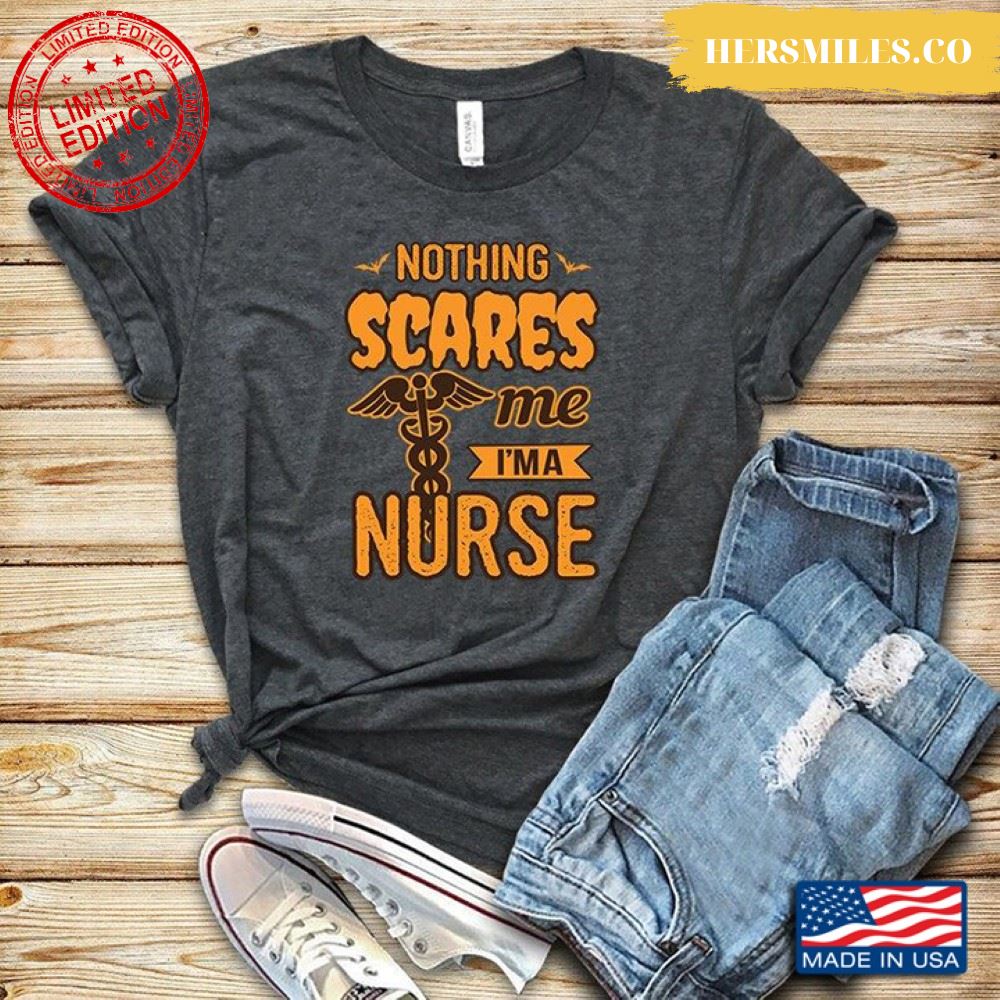 Nothing Scares Me I’m A Nurse for Halloween Shirt