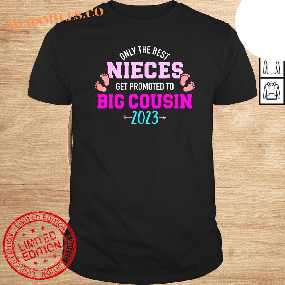 Only the best nices get promoted to big cousin 2023 shirt