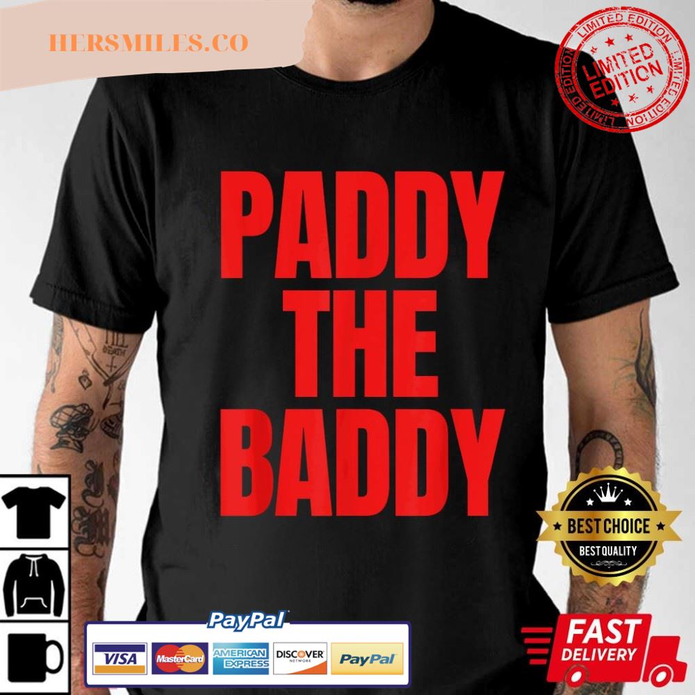 Paddy The Baddy Best T-Shirt