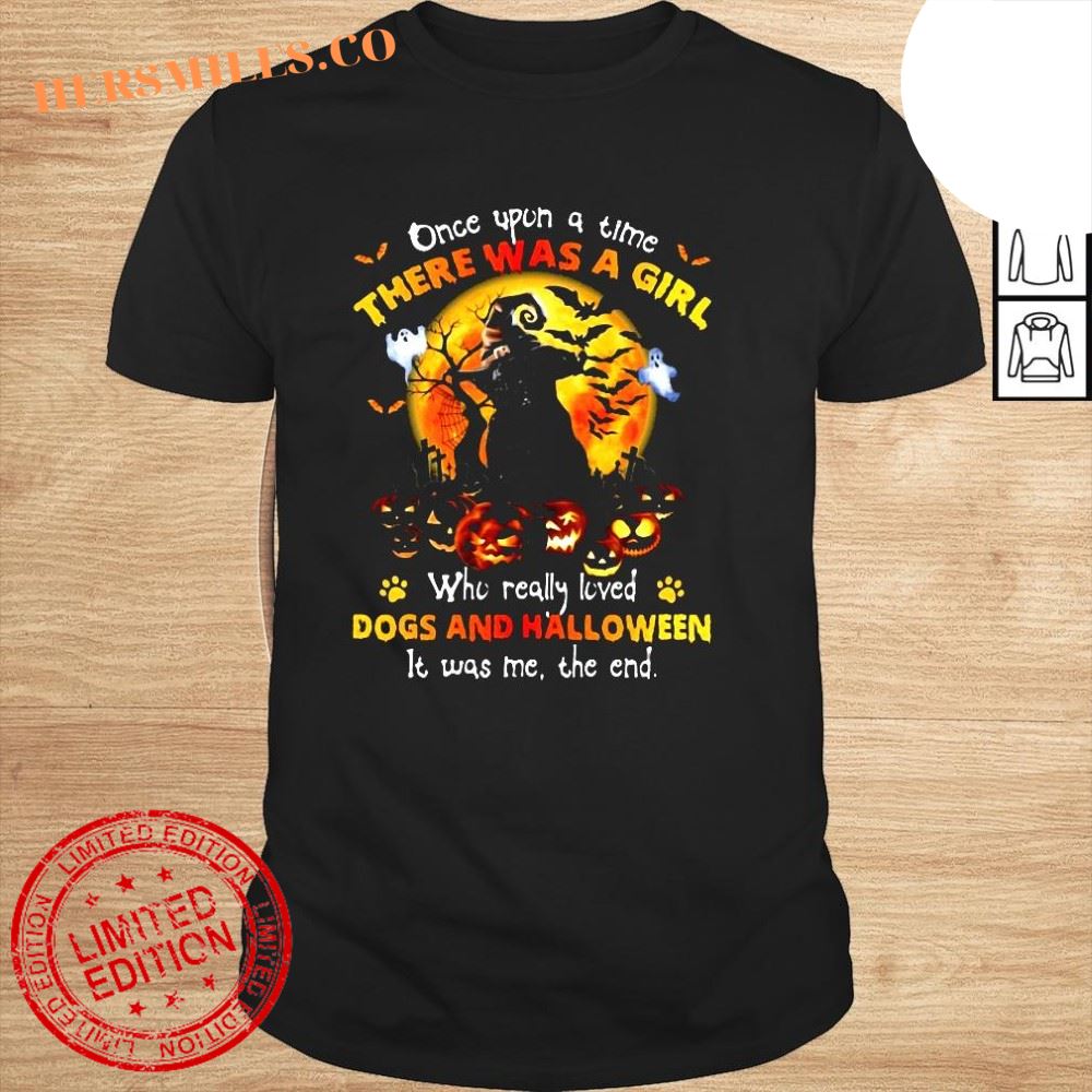 Pug once upon a time there was a girl who really loved dogs and Halloween it was Me the end shirt