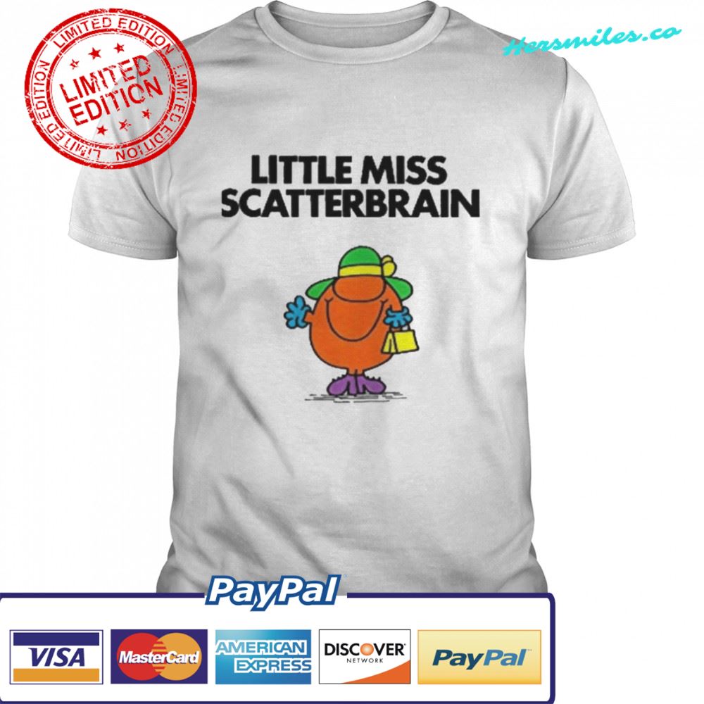 Scatterbrain For Fans Little Miss shirt