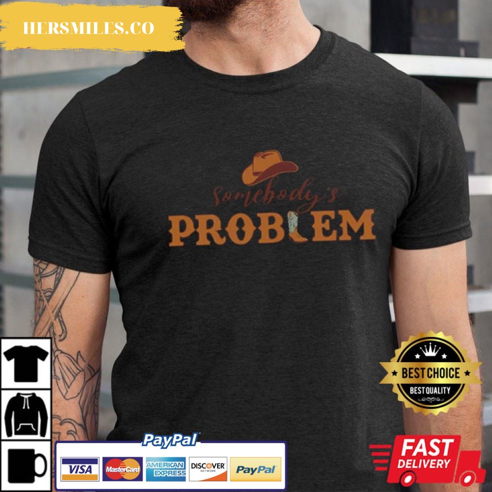 Somebody’s Problem Country Music T-Shirt