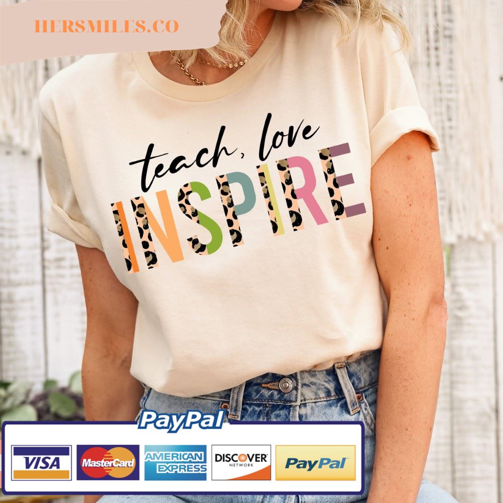 Teach Love Inspire Shirt for Teacher •Inspirational Teacher Shirts
