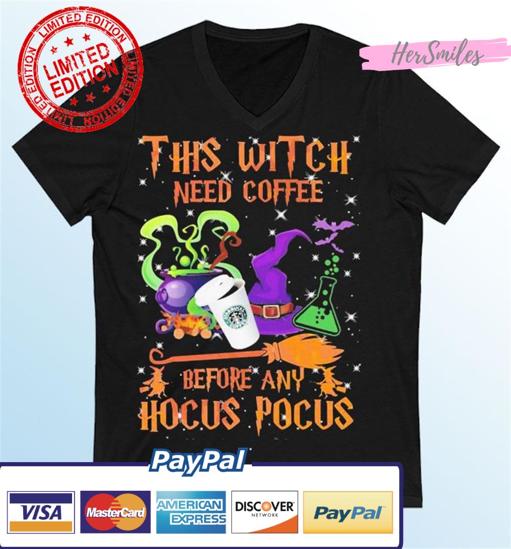 This Witch Needs Coffee Before Any Hocus Pocus Halloween Starbuck Coffee Shirt