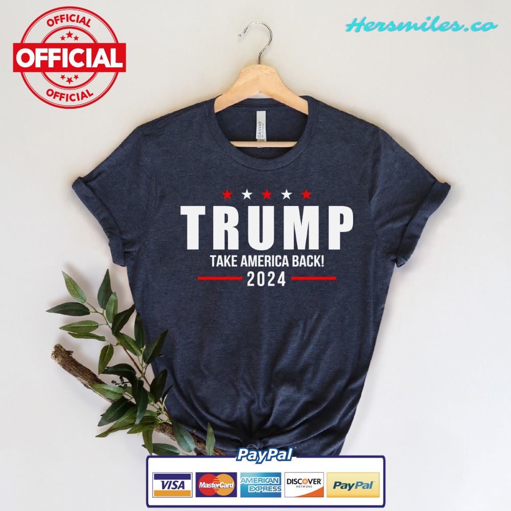 Trump 2024 Shirt, Take America Back Trump, Trump Shirt
