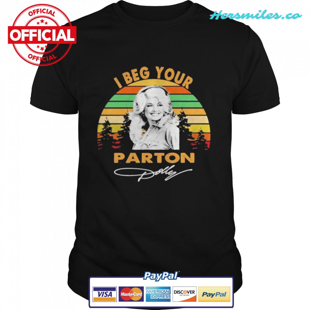 vintage Dolly Parton I Beg Your signature T-Shirt