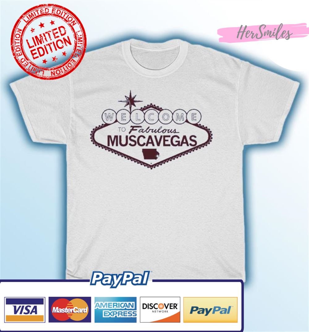 Welcome To Fabulous Muscavegas Muscatine Iowa Shirt Welcome To Fabulous Muscavegas Muscatine Iowa Shirt