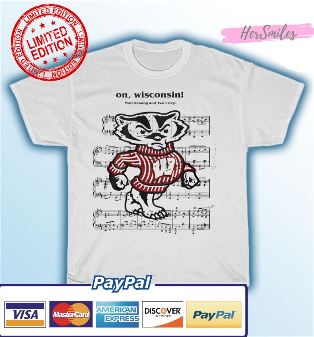 Wisconsin Badgers On, Wisconsin Song Lyrics Shirt Wisconsin Badgers On, Wisconsin Song Lyrics Shirt