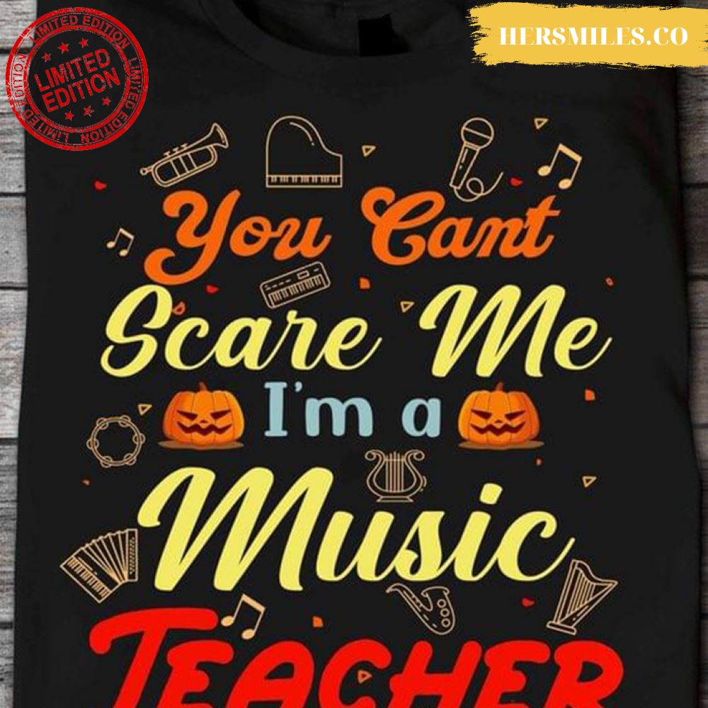 You Can't Scare Me I'm A Music Teacher for Halloween T-Shirt