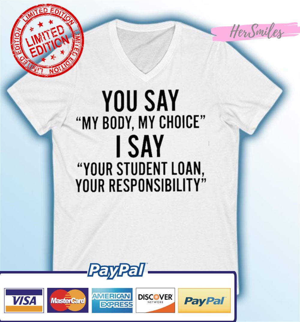 You Say My Body My Choice T-shirt