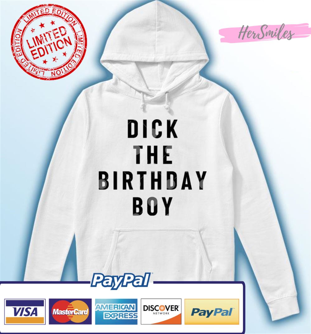 Official Dick The Birthday Boy Shirt