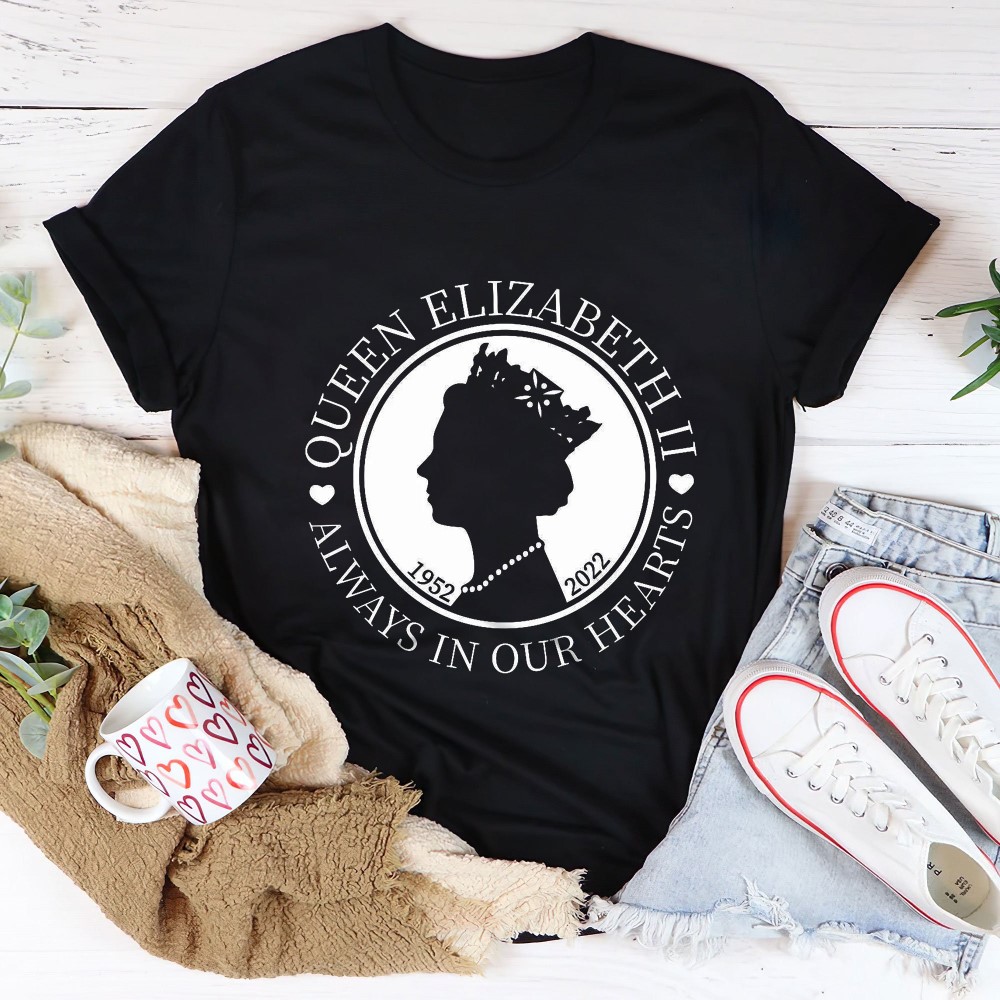 Rip Elizabeth II Queen 1926-2022 Always in Our Hearts Shirt Rip Elizabeth II Queen 1926-2022 Always in Our Hearts Shirt