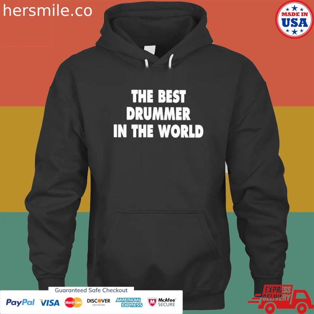 The best drummer in the world shirt The best drummer in the world shirt