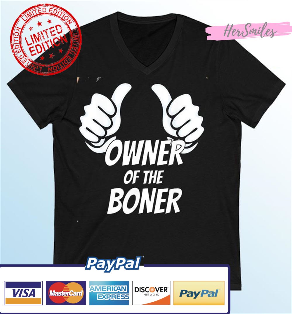 The Owner Of The Boner Humor Joke Shirt