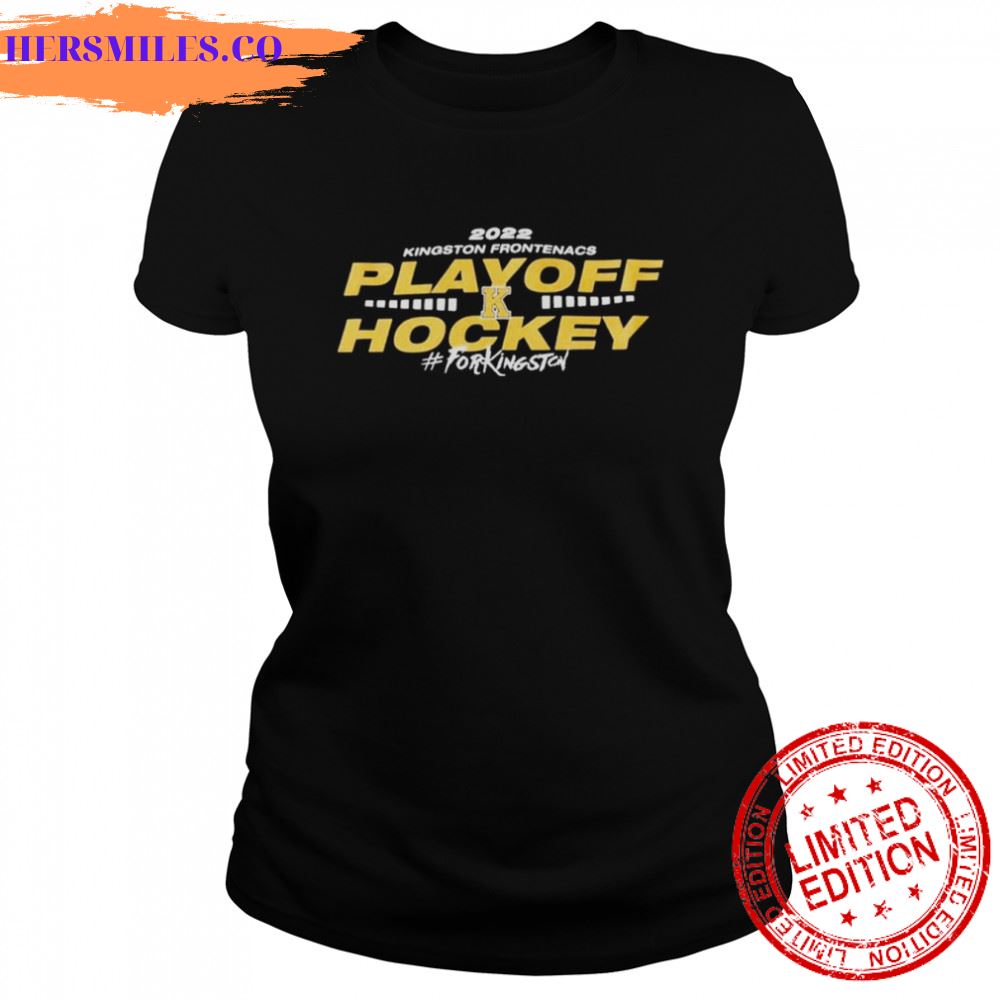2022 Kingston Frontenacs playoff Hockey for KingSton shirt 2022 Kingston Frontenacs playoff Hockey for KingSton shirt