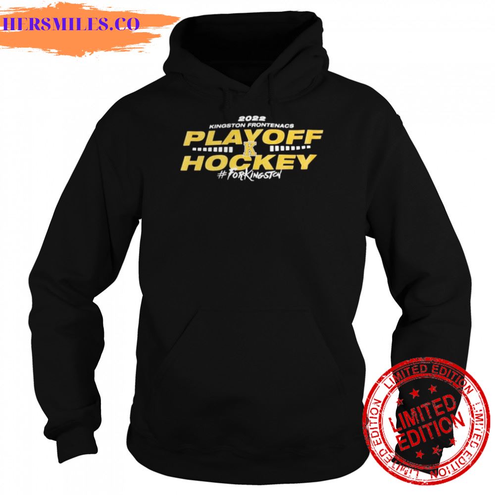 2022 Kingston Frontenacs playoff Hockey for KingSton shirt 2022 Kingston Frontenacs playoff Hockey for KingSton shirt