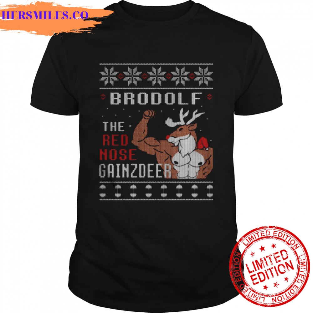Brodolf The Red Nose Gainzdeer Ugly Christmas shirt Brodolf The Red Nose Gainzdeer Ugly Christmas shirt