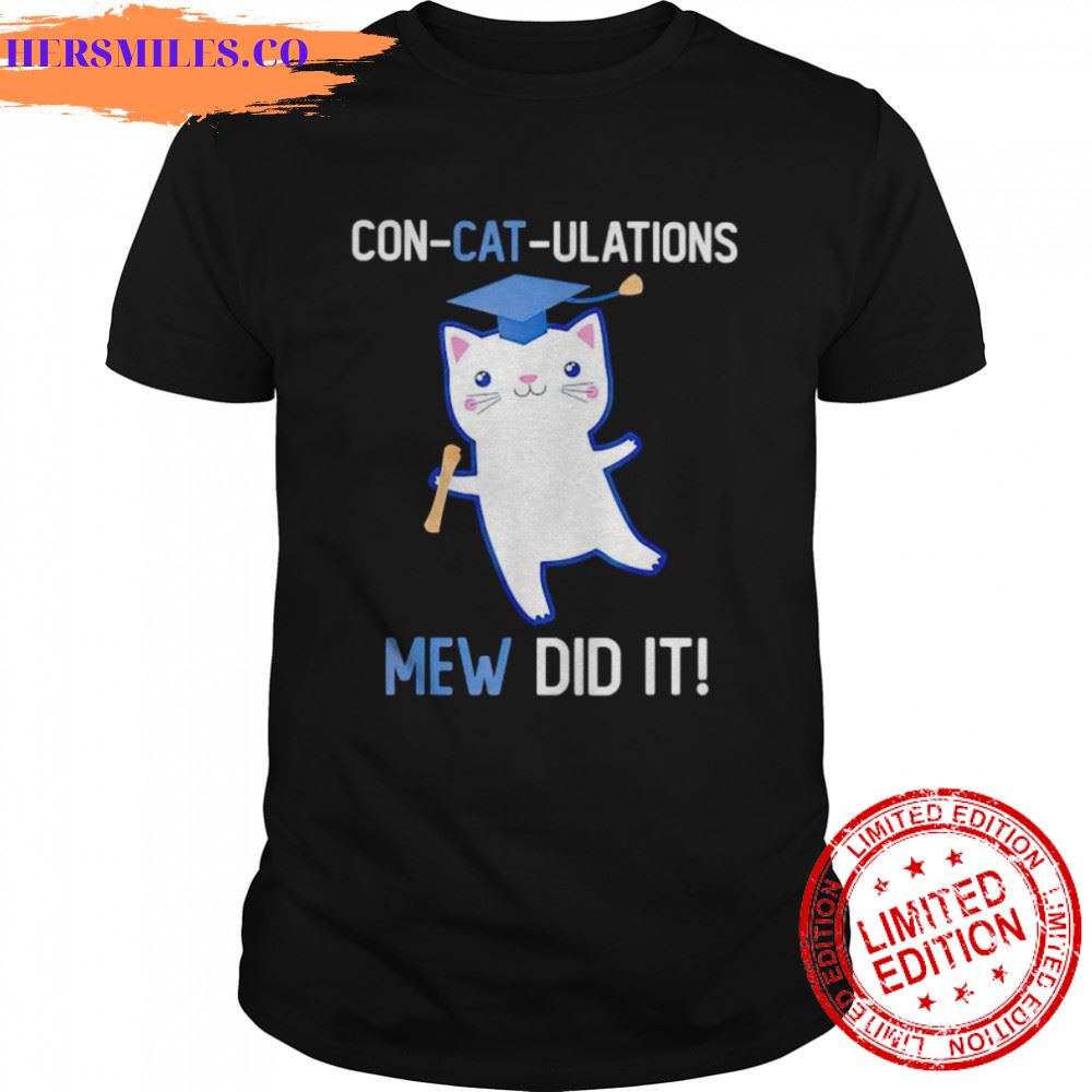 Con cat ulations mew did it class of 2023 graduate mew shirt