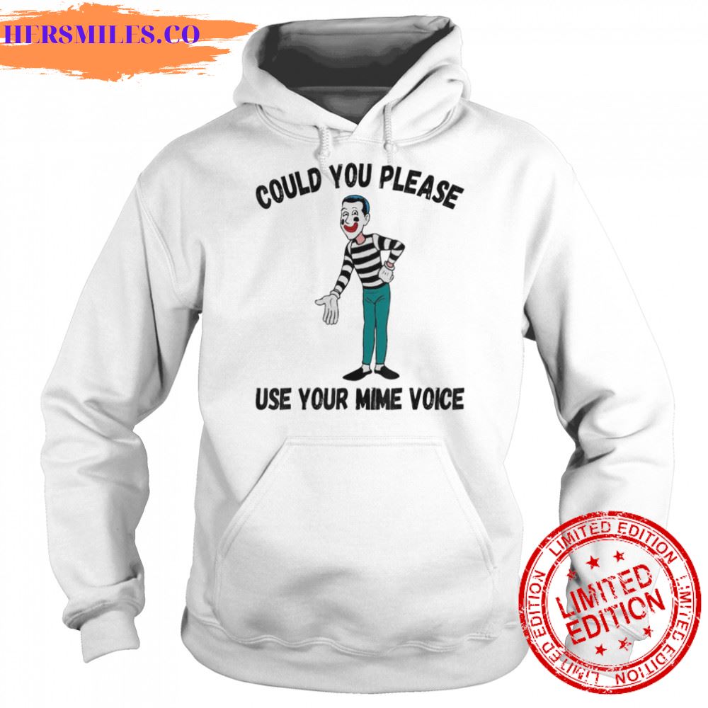 Could You Please Use Your Mime Voice shirt Could You Please Use Your Mime Voice shirt