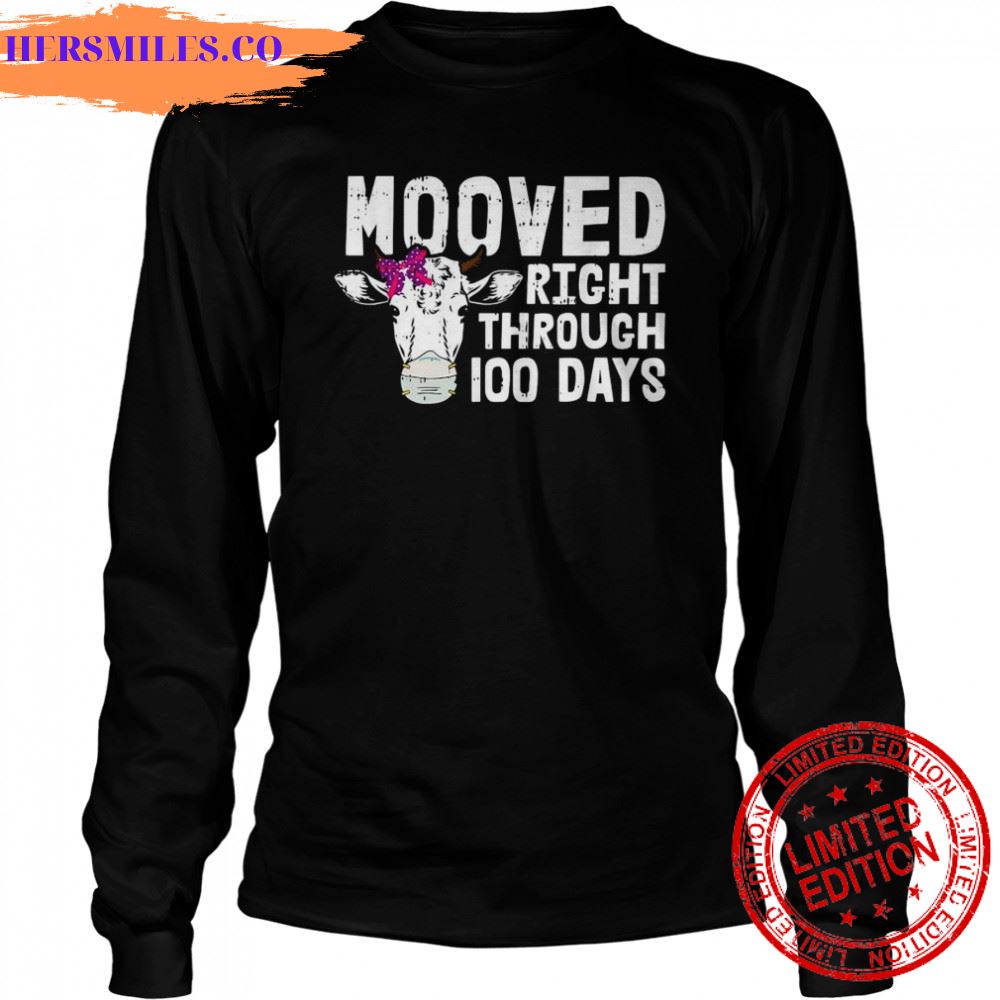 Cow mooved right through 100 days shirt Cow mooved right through 100 days shirt