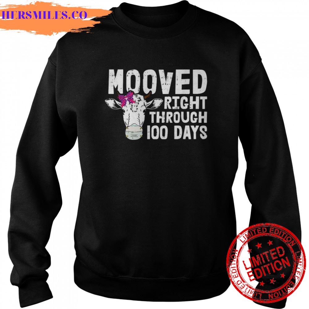 Cow mooved right through 100 days shirt Cow mooved right through 100 days shirt