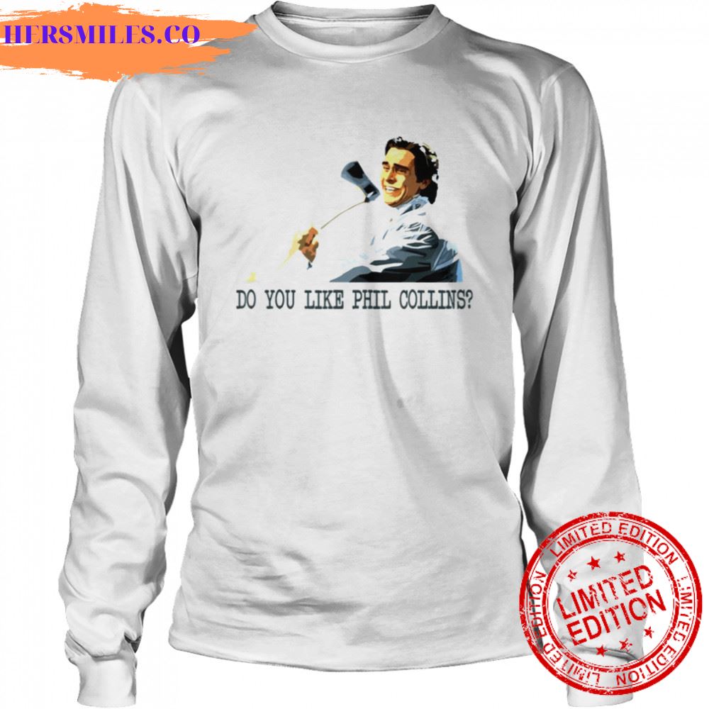Do You Like Phil Collins American Psycho shirt Do You Like Phil Collins American Psycho shirt