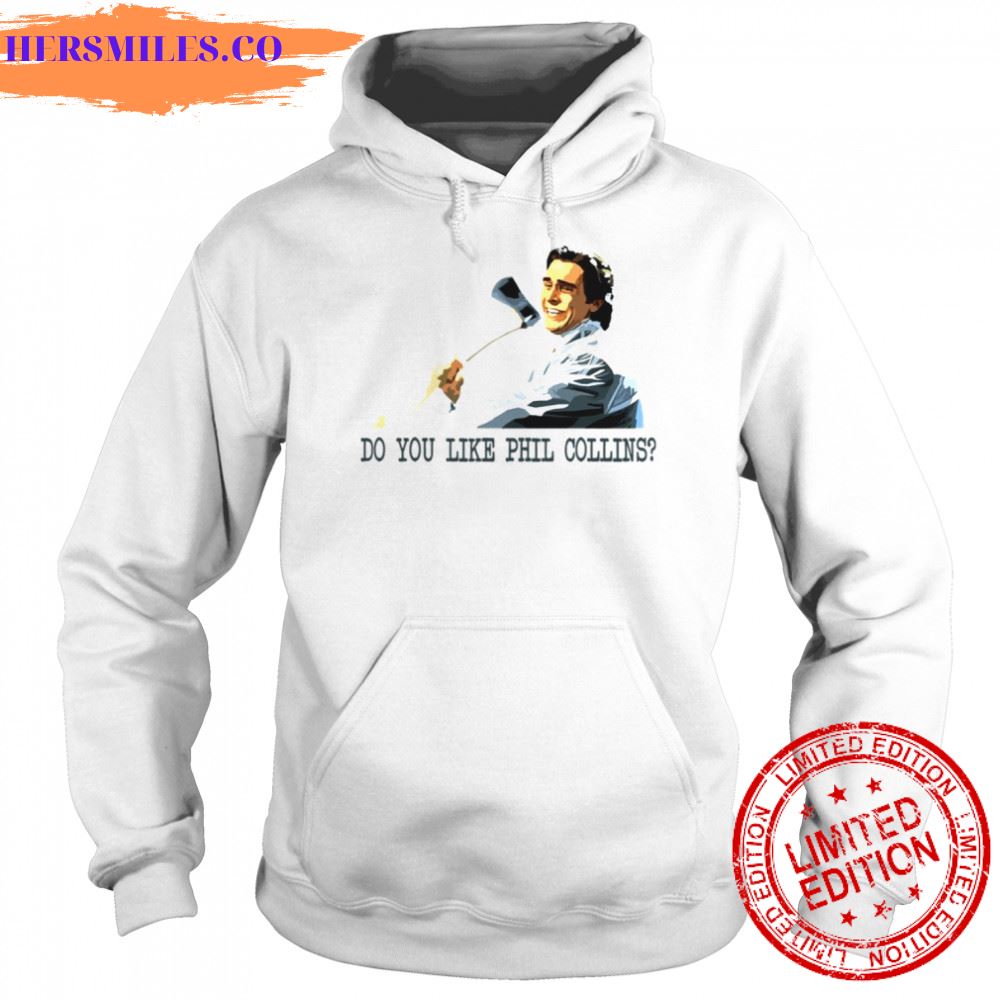 Do You Like Phil Collins American Psycho shirt Do You Like Phil Collins American Psycho shirt