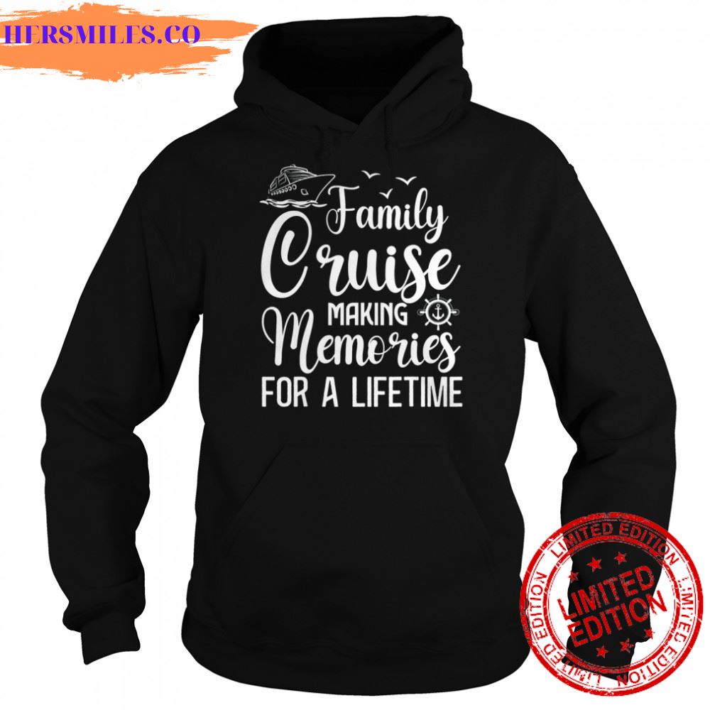 Family Cruise 2022 Making Memories For A Lifetime Vacation Shirt
