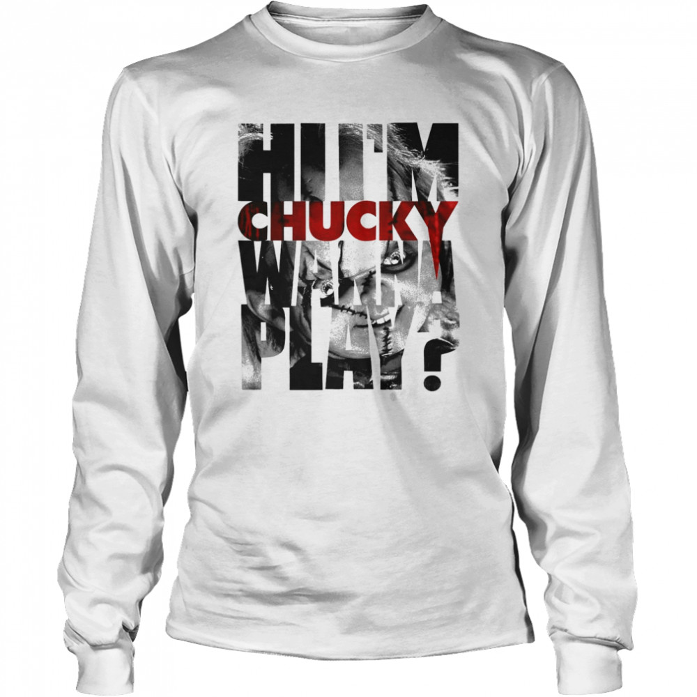 Hi I’m Chucky Wanna Play Child’s Play Chucky Shirt
