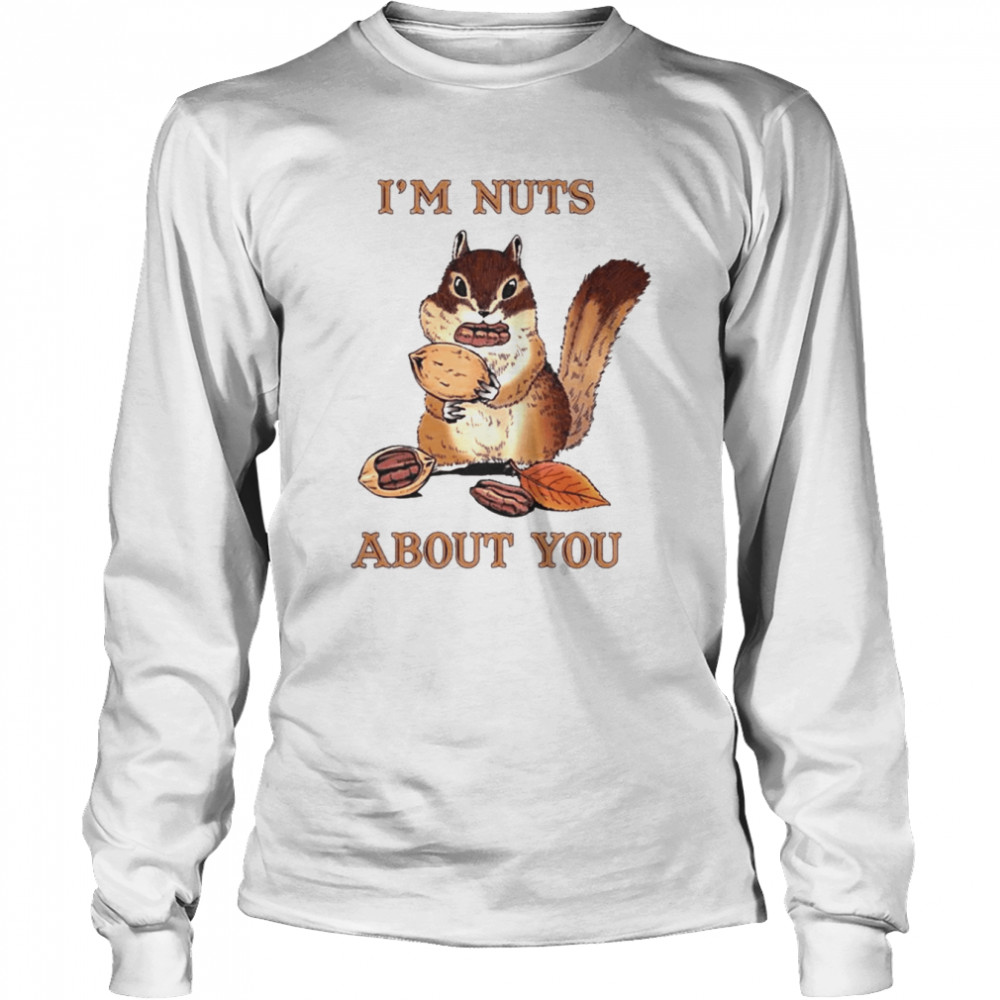 i’m Nuts About You Funny Squirrel Pun Couples Shirt