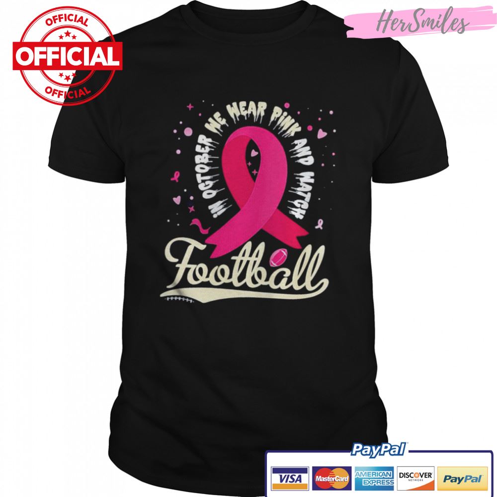 In october we wear pink and watgh football shirt