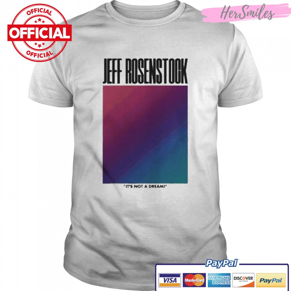 Jeff Rosenstock It’s Not A Dream Shirt