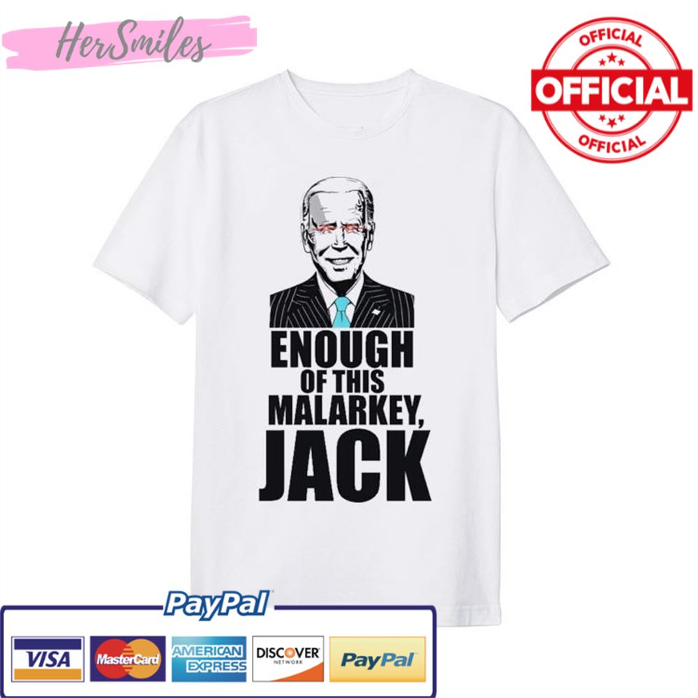 Joe Biden – Enough Of This Malarkey, Jack T-shirt