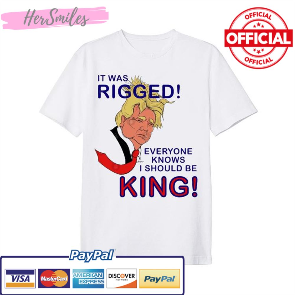 President Trump for King United Kingdom rigged parody T-Shirt