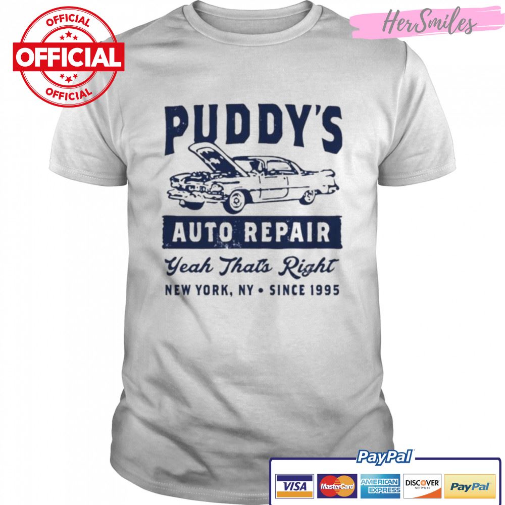 Puddy’s Auto Repair Yeah That’s Right Shirt