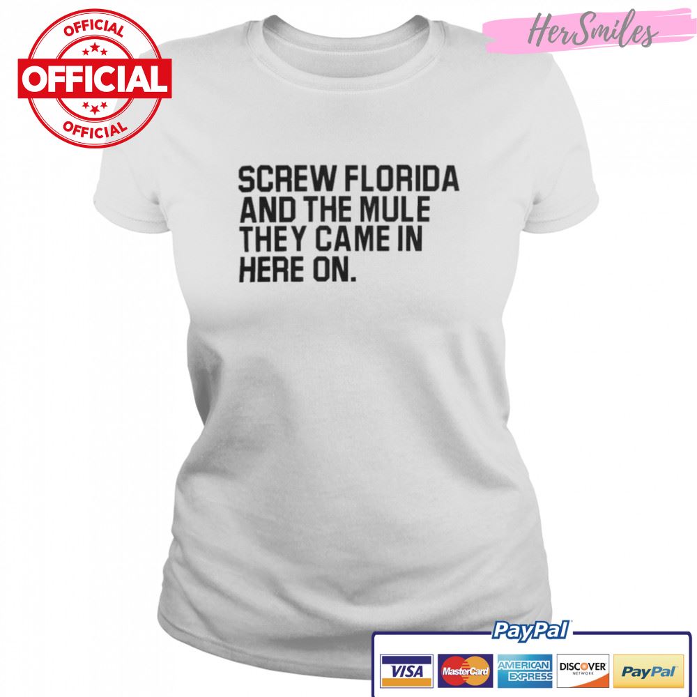 Screw Florida and the mule they came in here on Erk Russell t-shirt