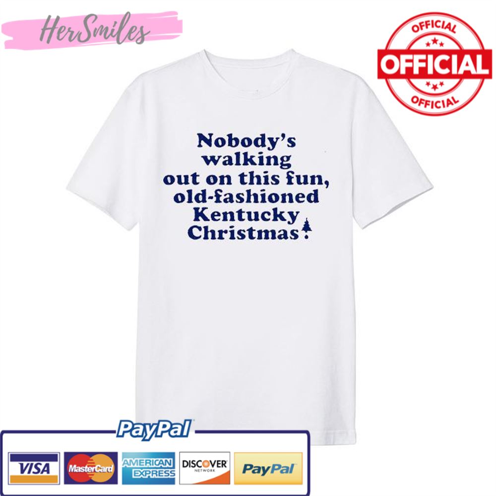 The Nobody’s Walking Out On This Fun, Old-fashioned Kentucky Christmas Shirt