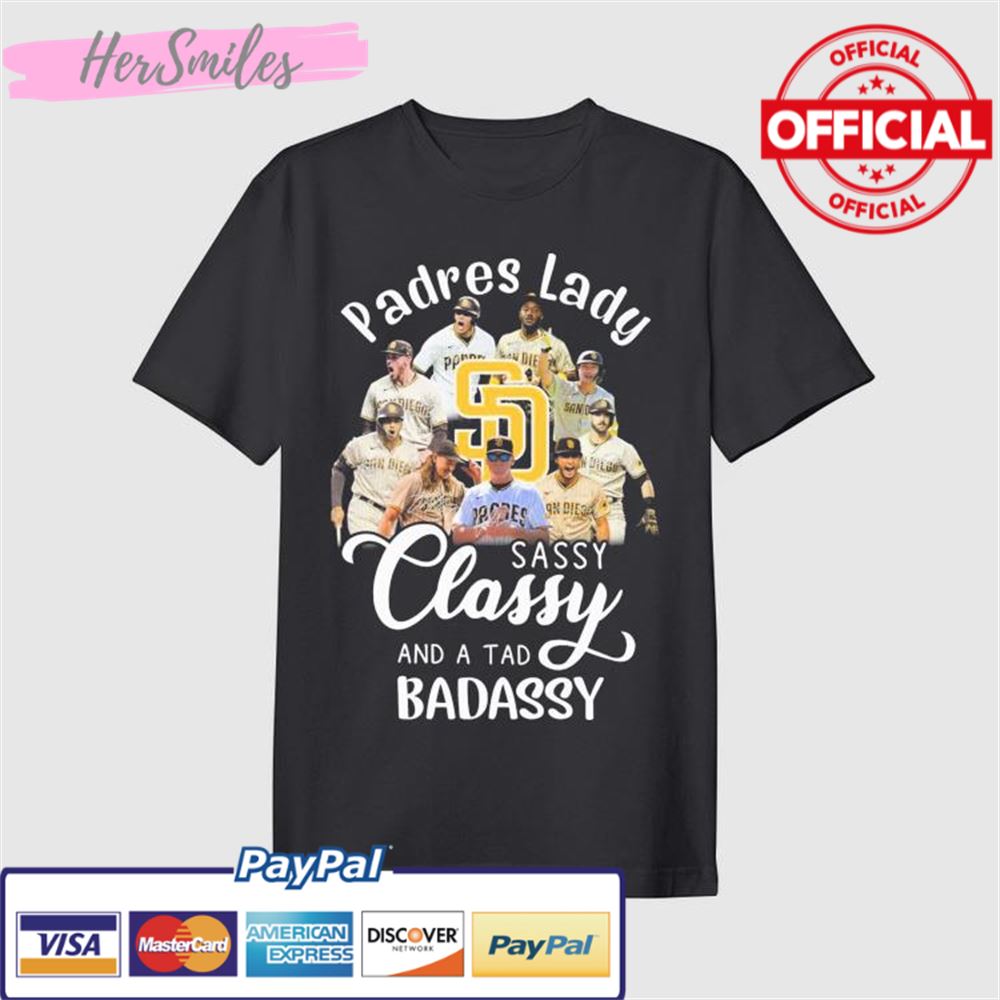 The Padres Team Lady Sassy Classy And A Tad Badassy Signatures Shirt