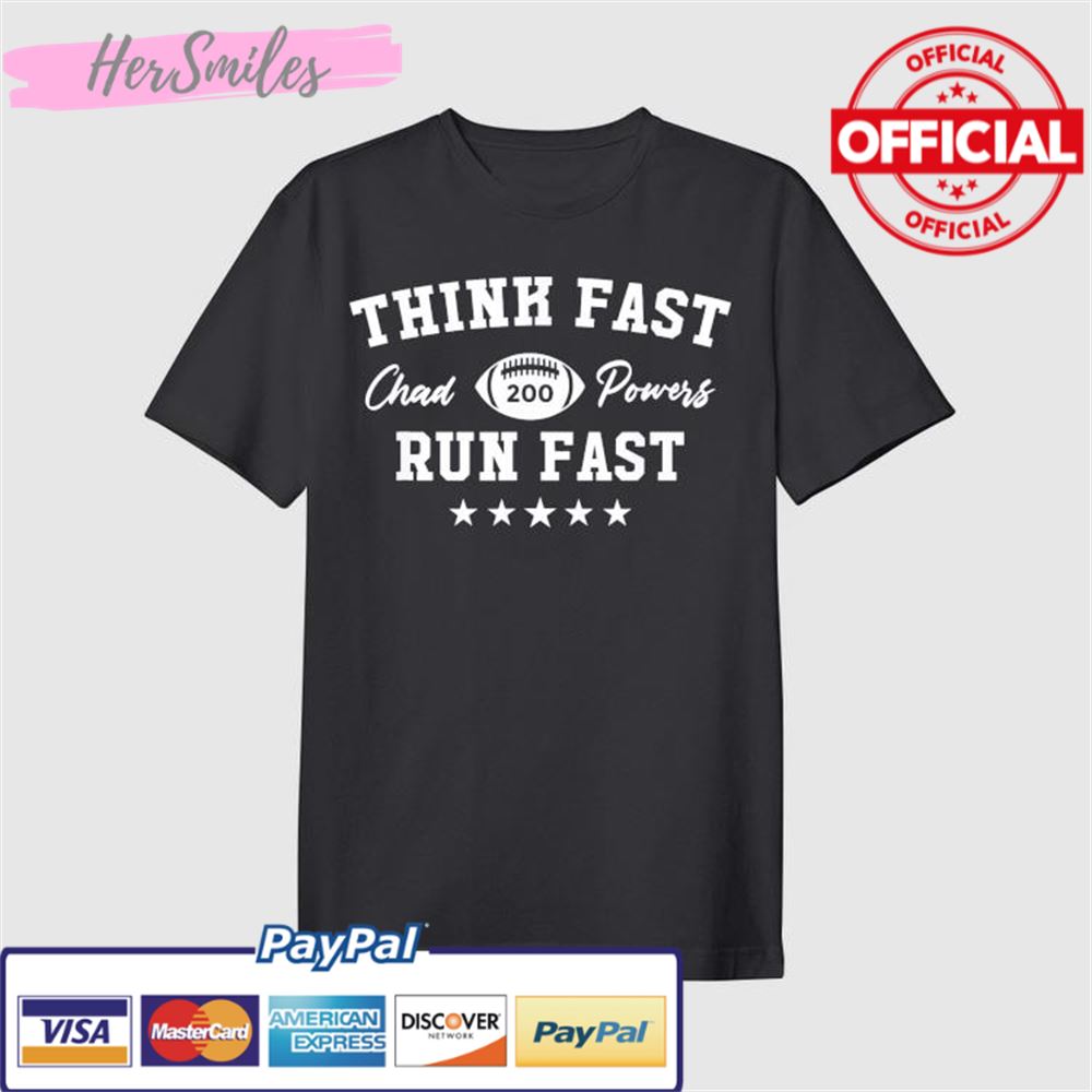 Think Fast Run Fast 200 Chad Powers American Football T-Shirt