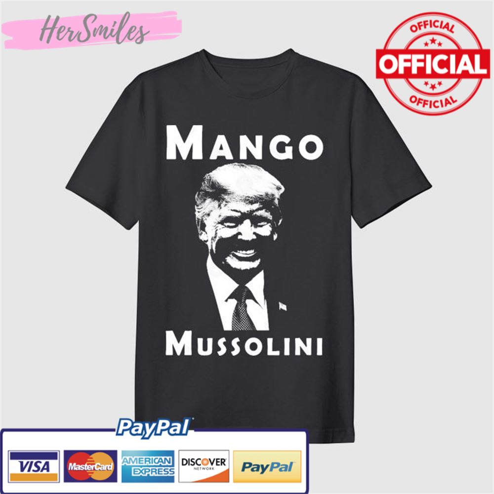 Trump Mango Mussolini T-Shirt