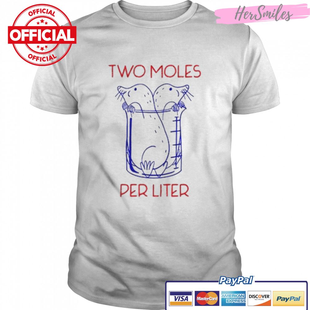 Two Moles Per Liter Funny Chemistry Science Avogadro’s Day Meme shirt