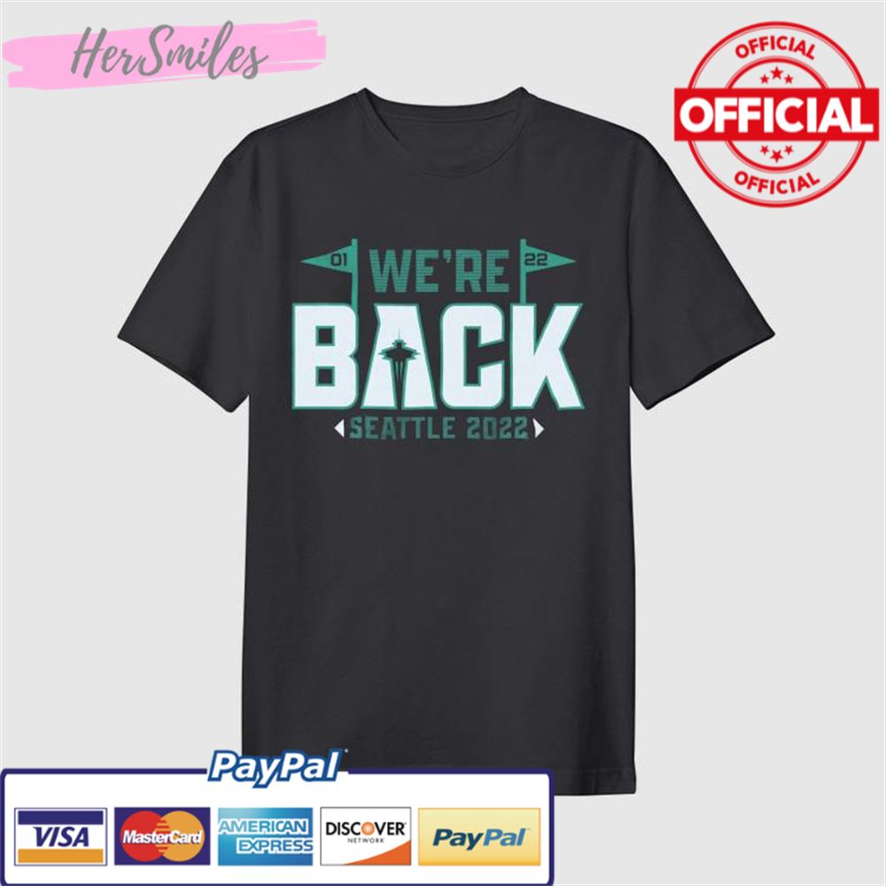 We're Back Seattle 2022 T-Shirt