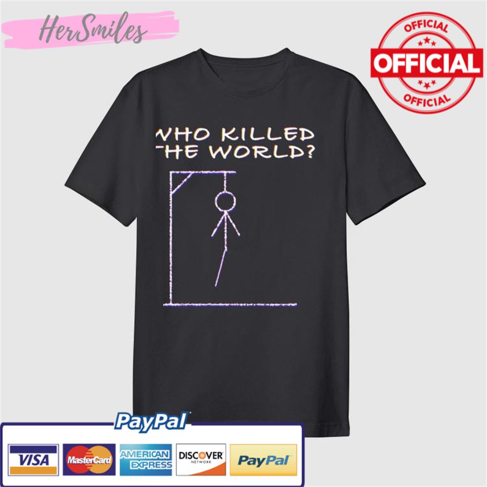 WWE You Did Who Killed The World T-Shirt