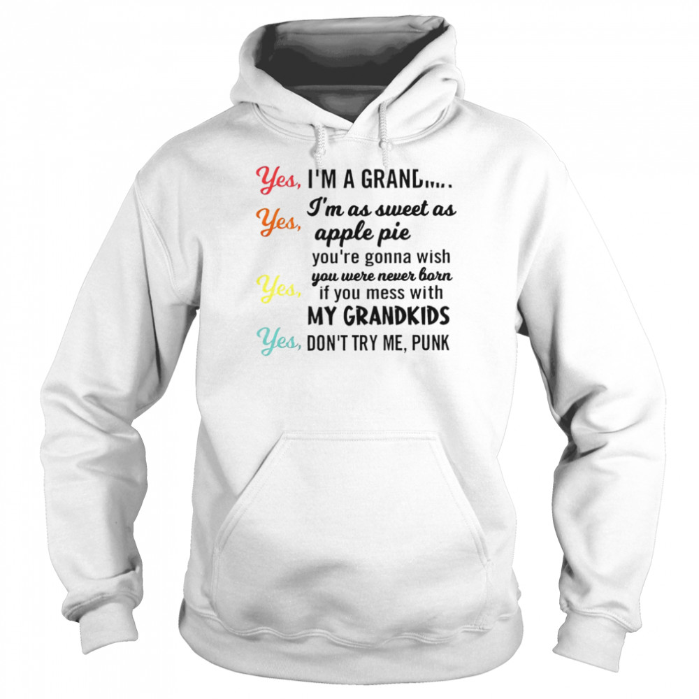 Yes I’m a grandma yes I’m as sweet as apple pie shirt Yes I’m a grandma yes I’m as sweet as apple pie shirt